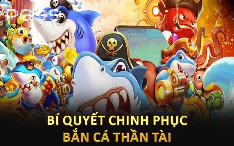 Bí quyết chinh phục bắn cá thần tài