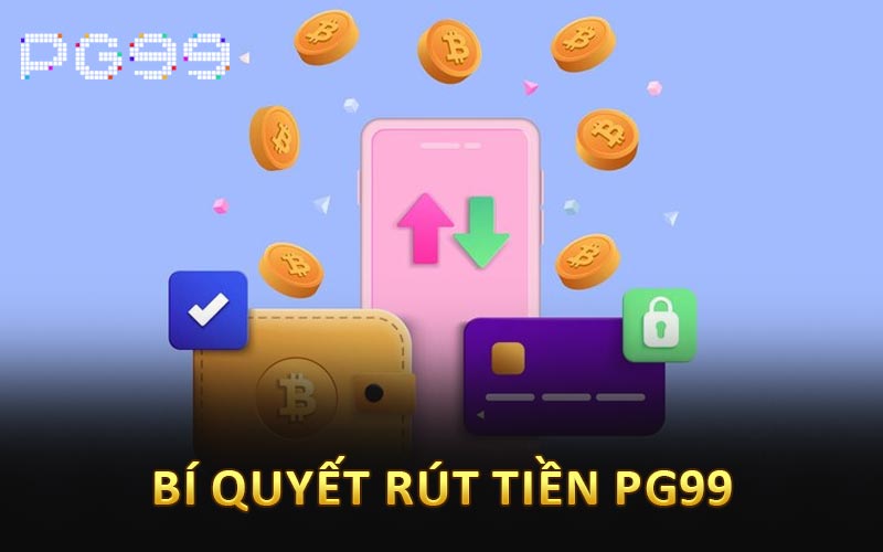 Bí quyết rút tiền PG99