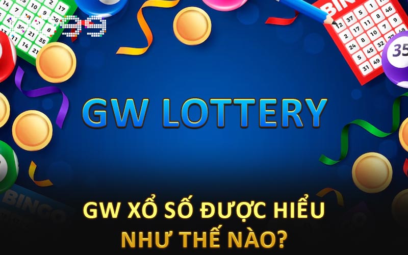 GW xổ số được hiểu như thể nào?
