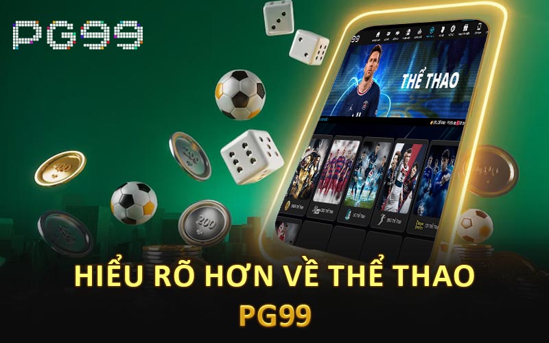 Hiểu rõ hơn về thể thao PG99