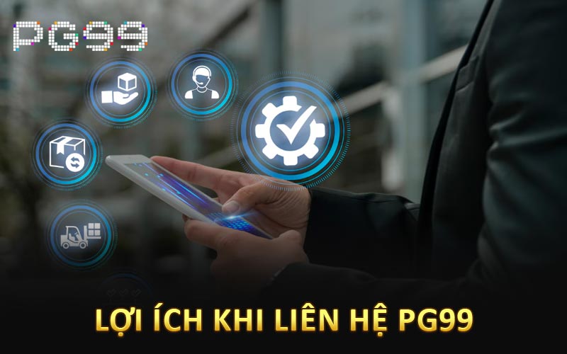 Lợi ích khi liên hệ PG99