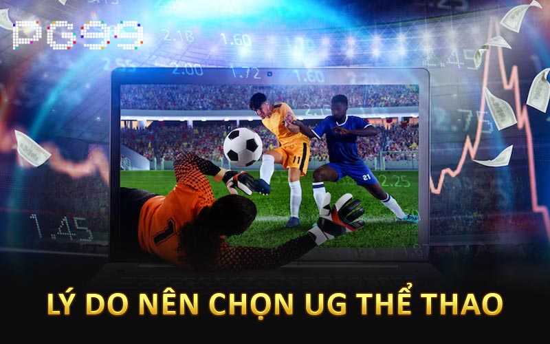 Lý do nên chọn UG thể thao