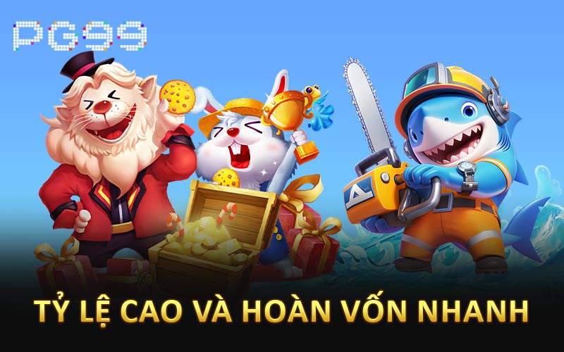 Tỷ lệ cao và hoàn vốn nhanh